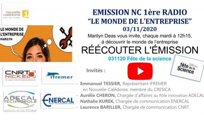 ECOUTER le podcast de l&rsquo;Emission « Le monde de l&rsquo;entreprise » sur la fête de la science avec 4 invité (le CNRT, l&rsquo;IFREMER, l&rsquo;ADECAL et ENERCAL)- Le 03/11/20 à 12h15